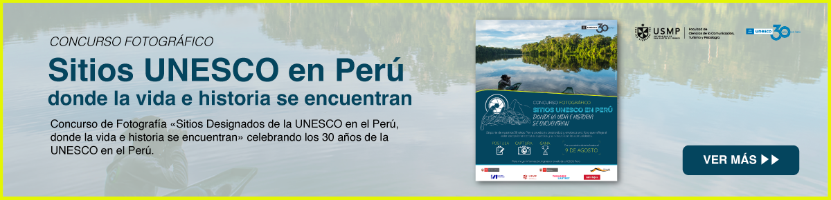 Concurso de Fotografía «Sitios Designados de la UNESCO en el Perú, donde la vida e historia se encuentran» celebrando los 30 años de la UNESCO en el Perú.